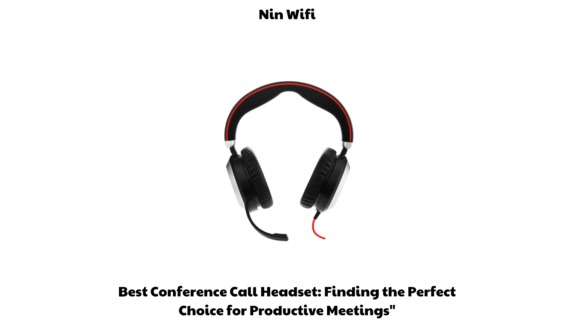 Best Conference Call Headset Finding the Perfect Choice for Productive Meetings